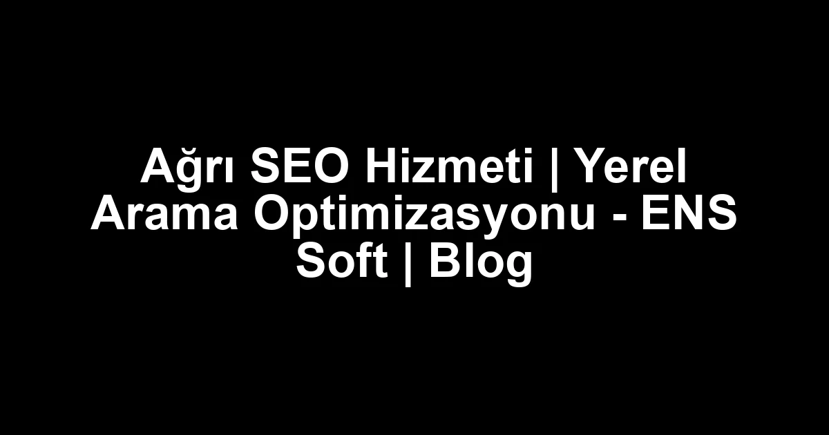 Ağrı seo