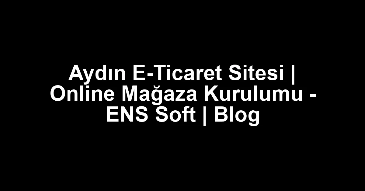 Aydın e-ticaret