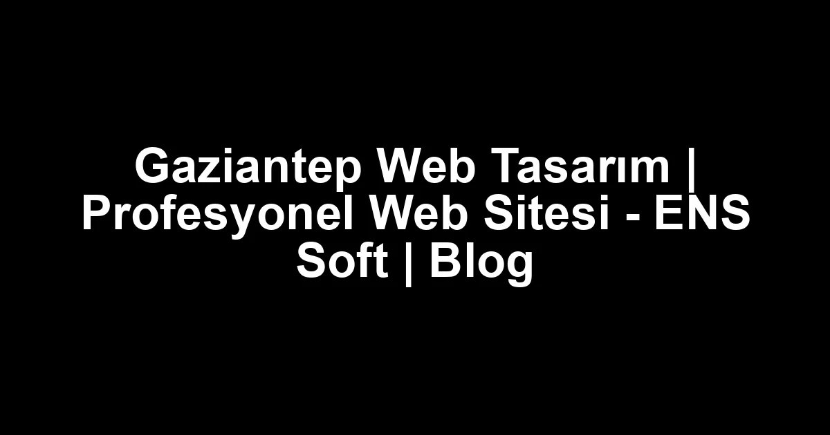 Gaziantep web tasarım
