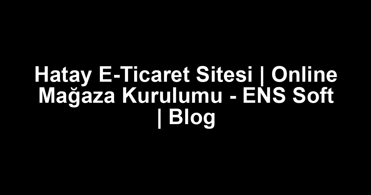 Hatay e-ticaret
