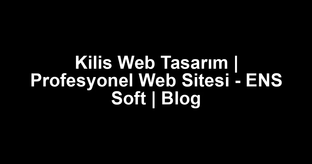 Kilis web tasarım