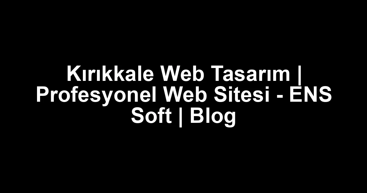 Kırıkkale web tasarım