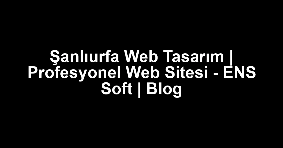 Şanlıurfa web tasarım