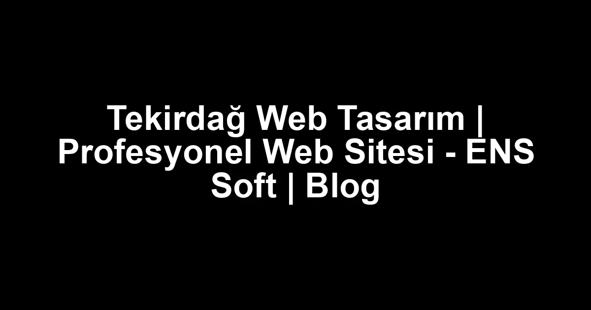 Tekirdağ web tasarım