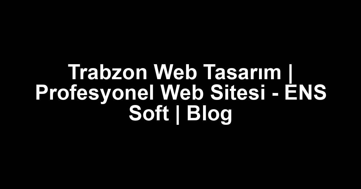 Trabzon web tasarım